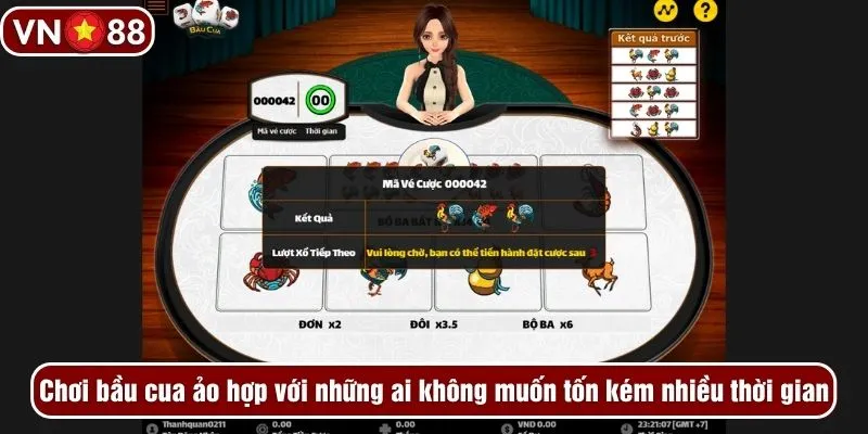 Chơi bầu cua ảo phù hợp với những ai không muốn tốn kém nhiều thời gian