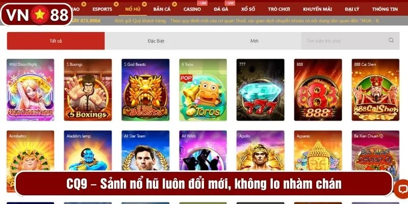 CQ9 - Sảnh nổ hũ luôn đổi mới, không lo nhàm chán