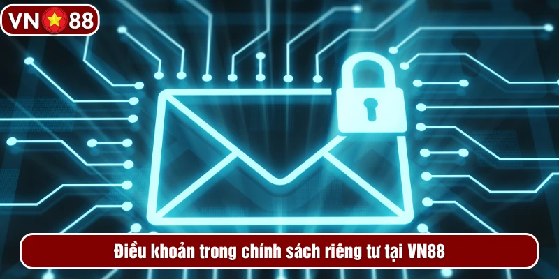 Điều khoản trong chính sách riêng tư tại VN88