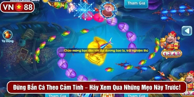 Đừng bắn cá theo cảm tính - Hãy xem qua những mẹo này trước!