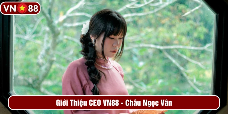 Giới thiệu VN88 Châu Ngọc Vân 