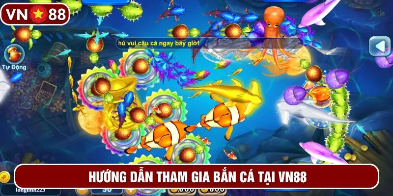 Hướng dẫn tham gia bắn cá tại VN88