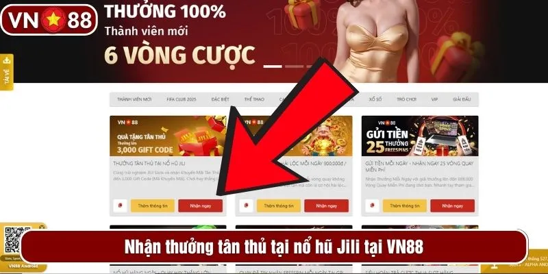 Nhận thưởng tân thủ tại nổ hũ Jili tại VN88