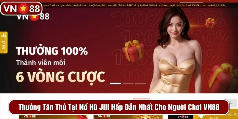 Thưởng tân thủ tại nổ hũ Jili